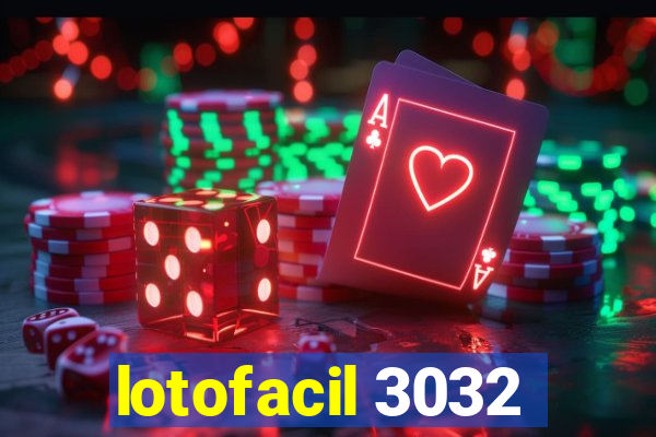 lotofacil 3032